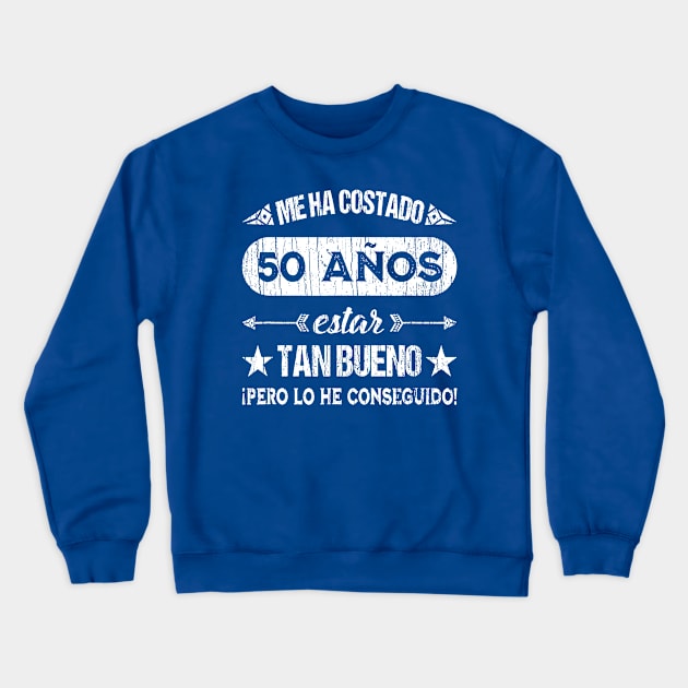 Me Ha Costado 50 Anos Crewneck Sweatshirt by Throbpeg